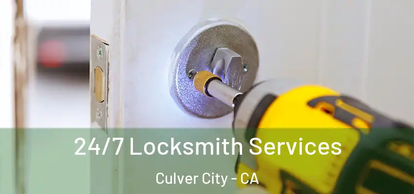 24/7 Locksmith Services Culver City - CA