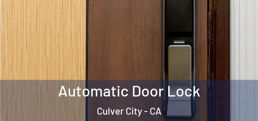  Automatic Door Lock Culver City - CA