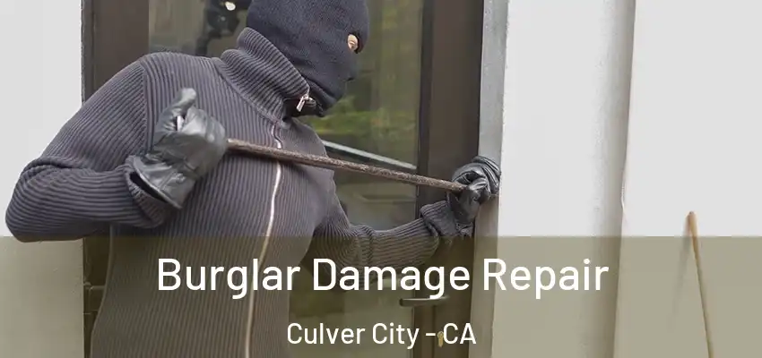  Burglar Damage Repair Culver City - CA
