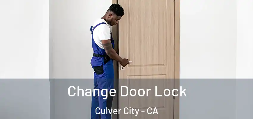  Change Door Lock Culver City - CA