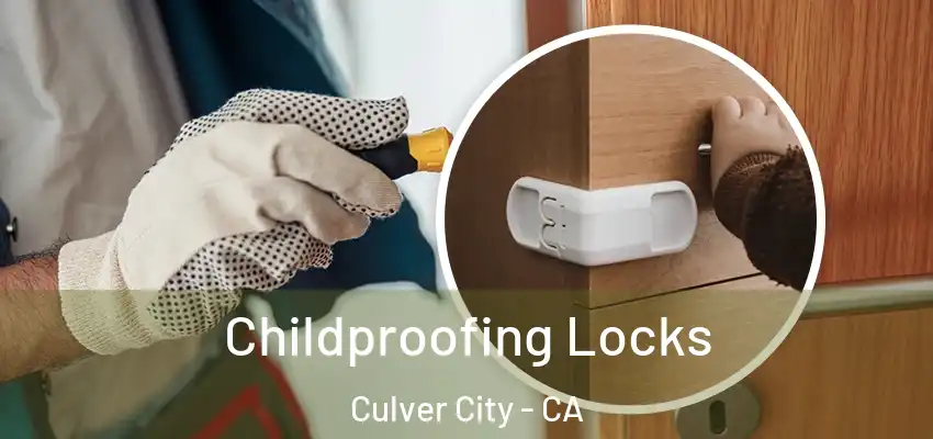 Childproofing Locks Culver City - CA