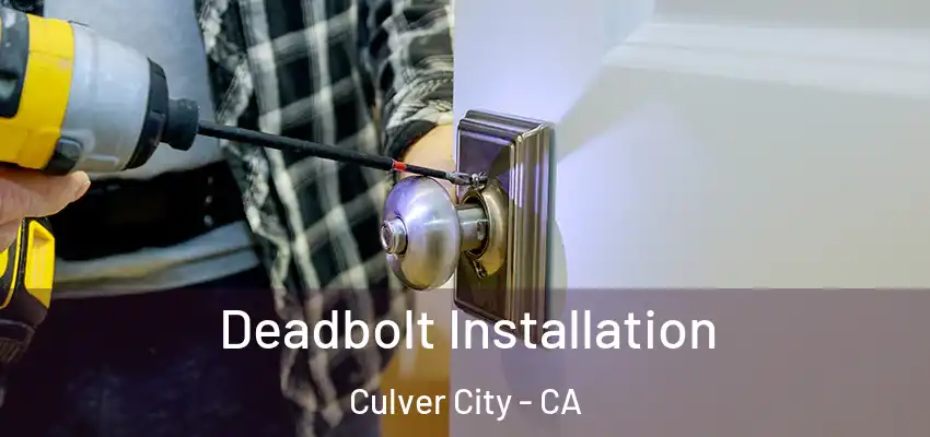  Deadbolt Installation Culver City - CA