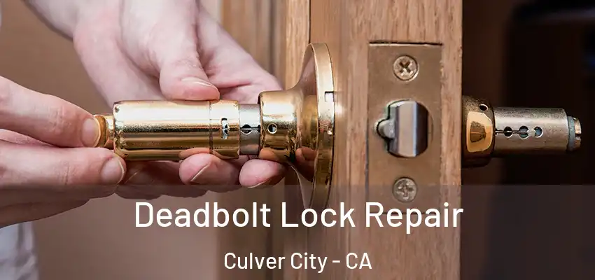  Deadbolt Lock Repair Culver City - CA