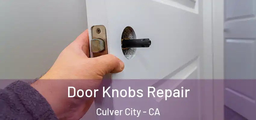 Door Knobs Repair Culver City - CA
