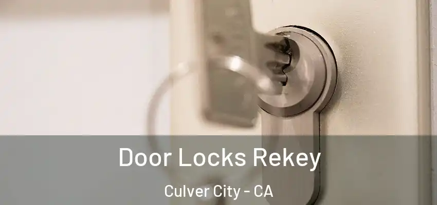  Door Locks Rekey Culver City - CA