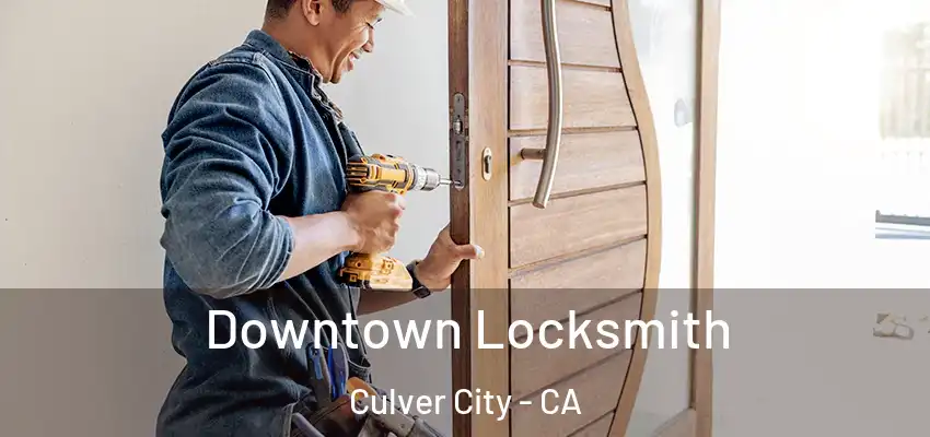  Downtown Locksmith Culver City - CA