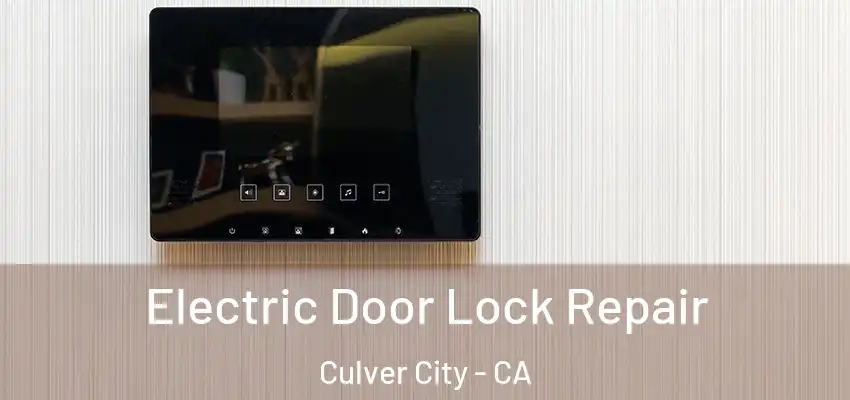  Electric Door Lock Repair Culver City - CA