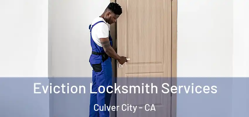  Eviction Locksmith Services Culver City - CA