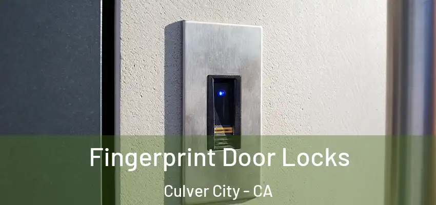 Fingerprint Door Locks Culver City - CA