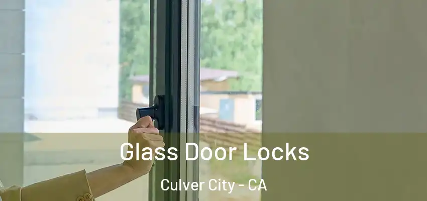 Glass Door Locks Culver City - CA