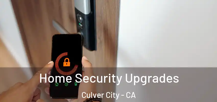  Home Security Upgrades Culver City - CA