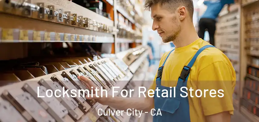 Locksmith For Retail Stores Culver City - CA