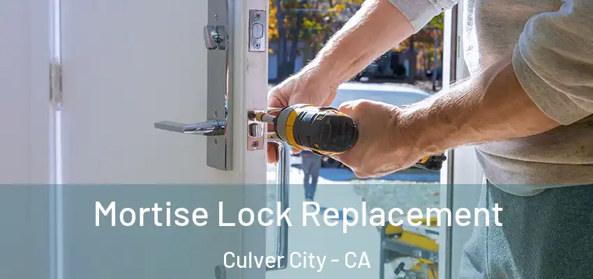  Mortise Lock Replacement Culver City - CA