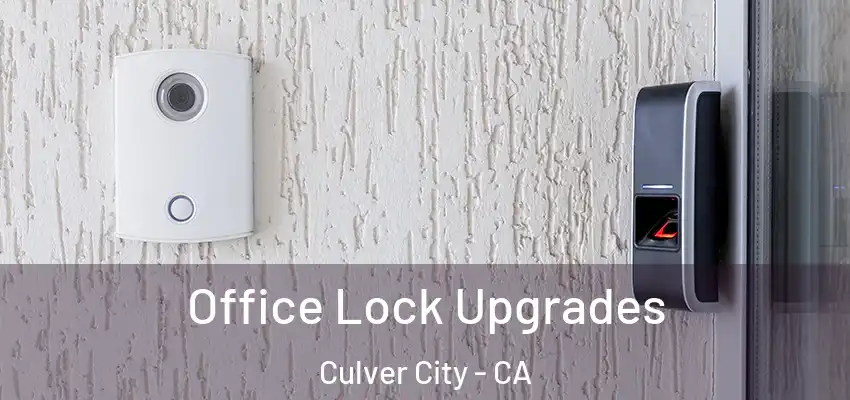 Office Lock Upgrades Culver City - CA