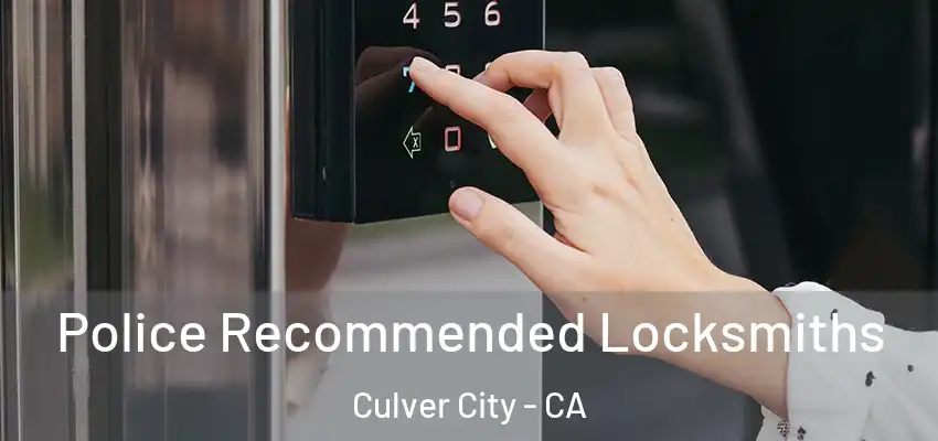 Police Recommended Locksmiths Culver City - CA