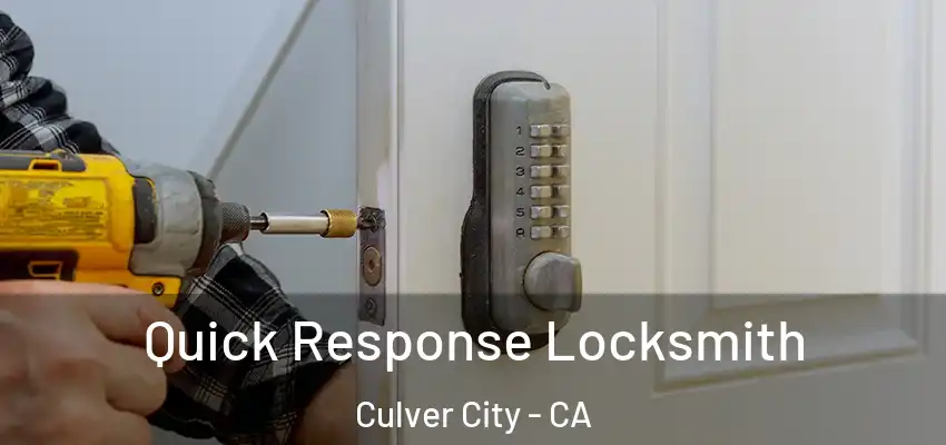  Quick Response Locksmith Culver City - CA
