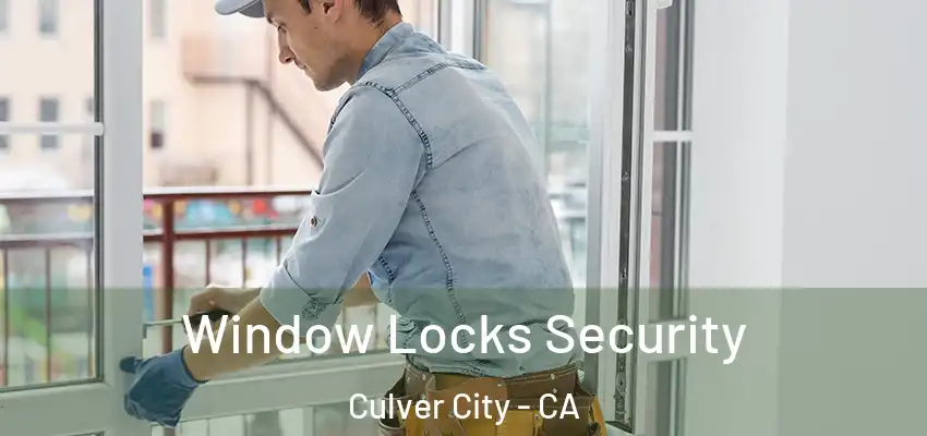 Window Locks Security Culver City - CA